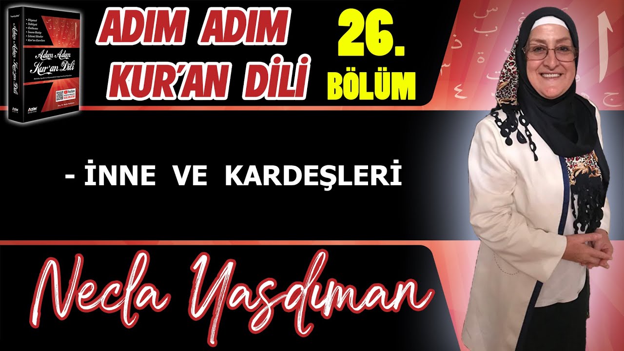Adım Adım Kur'an Dili Kitabından 26.BÖLÜM (Sayfa 260-270 Arası) Necla Yasdıman ile Arapça Dersleri