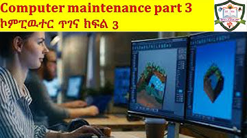 Computer Maintenance Part 3 // ኮምፒውተር ጥገና ክፍል 3