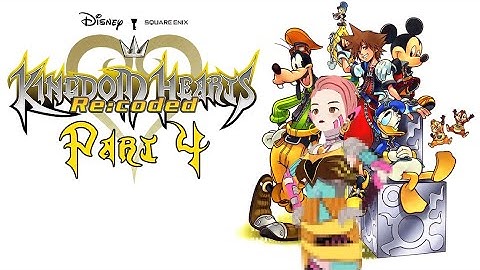 Kingdom Hearts Re:coded (PART 4)
