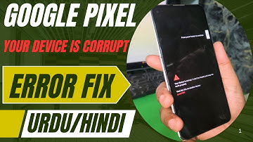 Google Pixel ‘Your Device Is Corrupt’ Error Fix Urdu/Hindi Tutorial || your device is corrupted