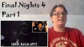 AYO, BACK UP! - @CoryxKenshin Final Nights 4 Part 1 [REACTION!]