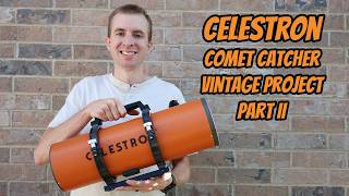 1983 Celestron Comet Catcher Project - Part II