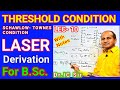 THRESHOLD CONDITION for LASER ACTION || SCHAWLOW - TOWNES CONDITION || LASER || L-10