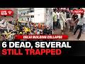 Delhi Building Collapse News LIVE | 6 Dead, 2 Critical After Six-Storey Building Collapses In Delhi