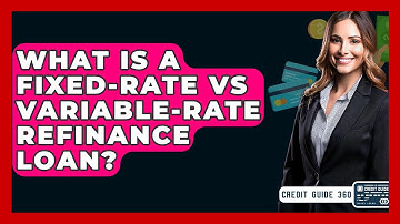 What Is A Fixed-rate Vs Variable-rate Refinance Loan? - CreditGuide360.com