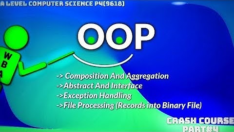 A level Computer Science P4 (9618)||OOP||Crash Course Part 4