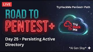 Road to Pentest+ THM Path Day 25 - Persisting Active Directory