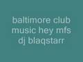 Baltimore Club HEY M Therfuckers Blaqstarr K Swift Shakeoff mp3
