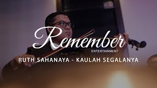 Ruth Sahanaya - Kaulah Segalanya (Covered by Remember Entertainment) chords