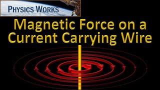Magnetic Force on a Current Carrying Wire (Magnetism and Electromagnetism: Part 3 of 4) AP Physics 2