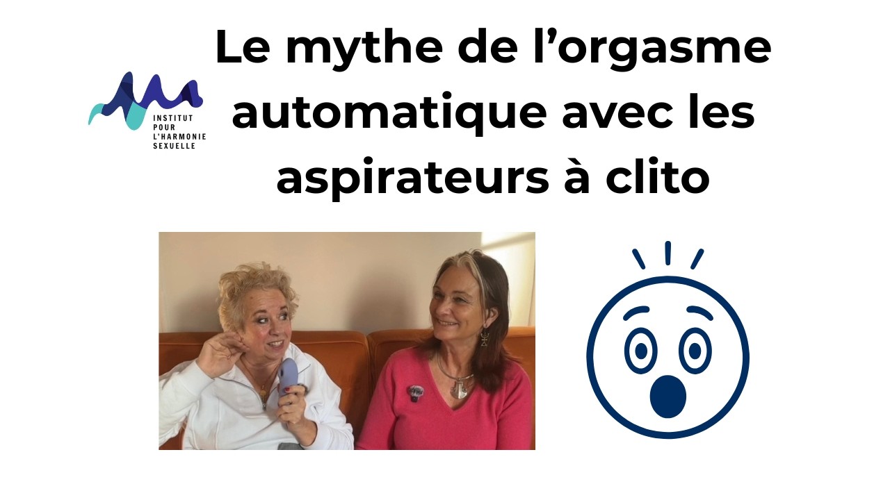 Le MYTHE de l’orgasme automatique avec les aspirateurs à clito 