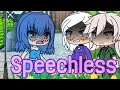 Speechless//GLMV||Gacha Life Songs