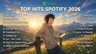 TOP HITS SPOTIFY 2026 | Playlist Lagu Indonesia Terbaru, Viral TikTok & Playlist Santai Terbaik