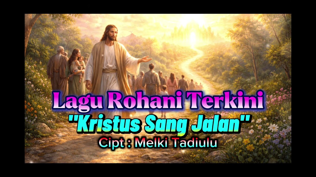 Lagu Rohani Terkini || Kristus Sang Jalan