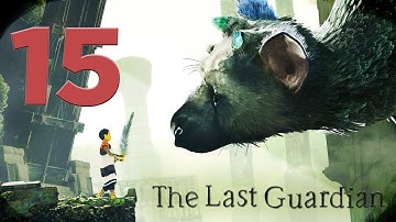 The Last Guardian - Gameplay Walkthrough Part 15 [Chapter 5] PS4 - W/Commentary