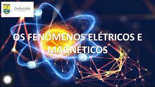 FENÔMENOS ELÉTRICOS E MAGNÉTICOS - CIÊNCIAS
