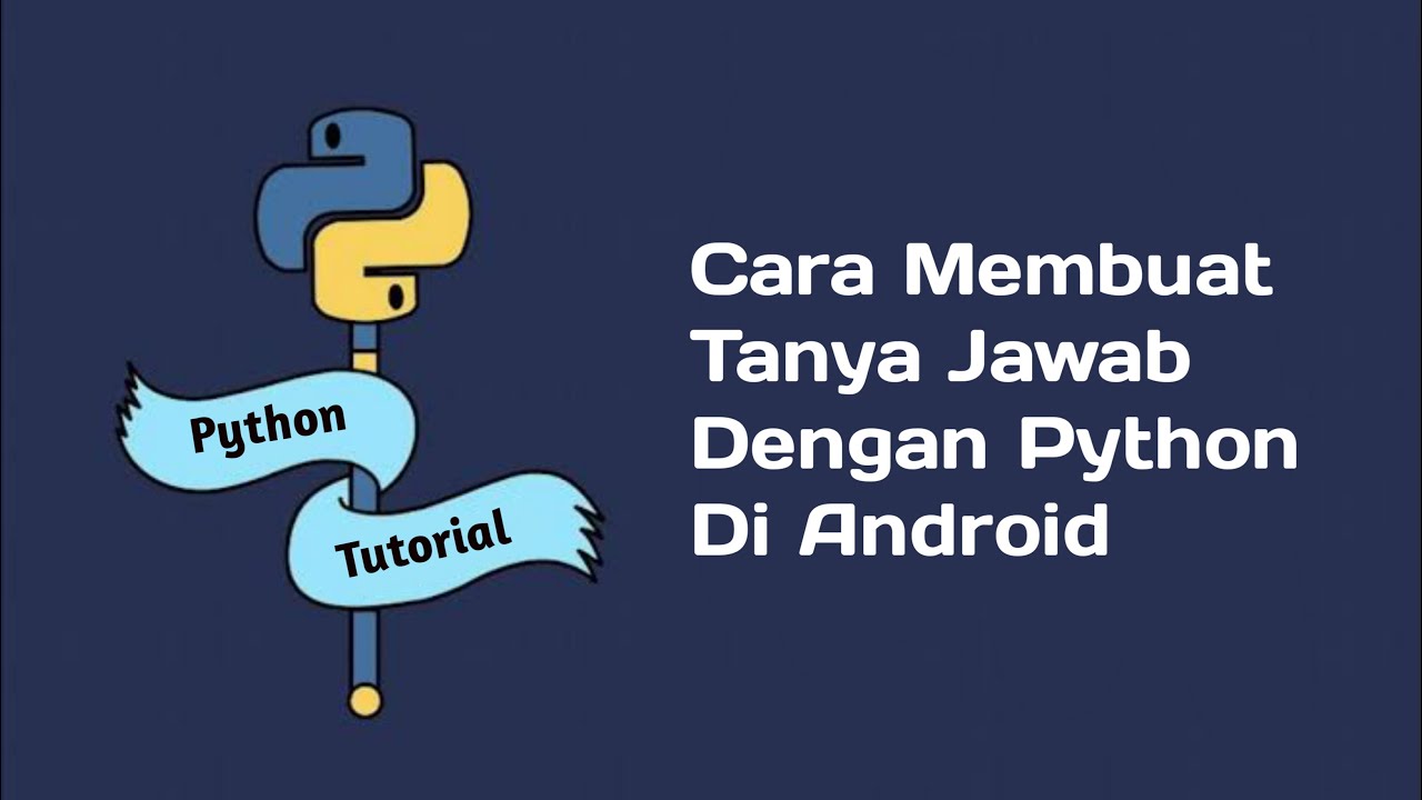 Cara Membuat Tanya Jawab Dengan Python Di Android - YouTube