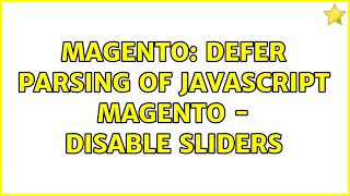 Magento: Defer parsing of JavaScript Magento - Disable Sliders