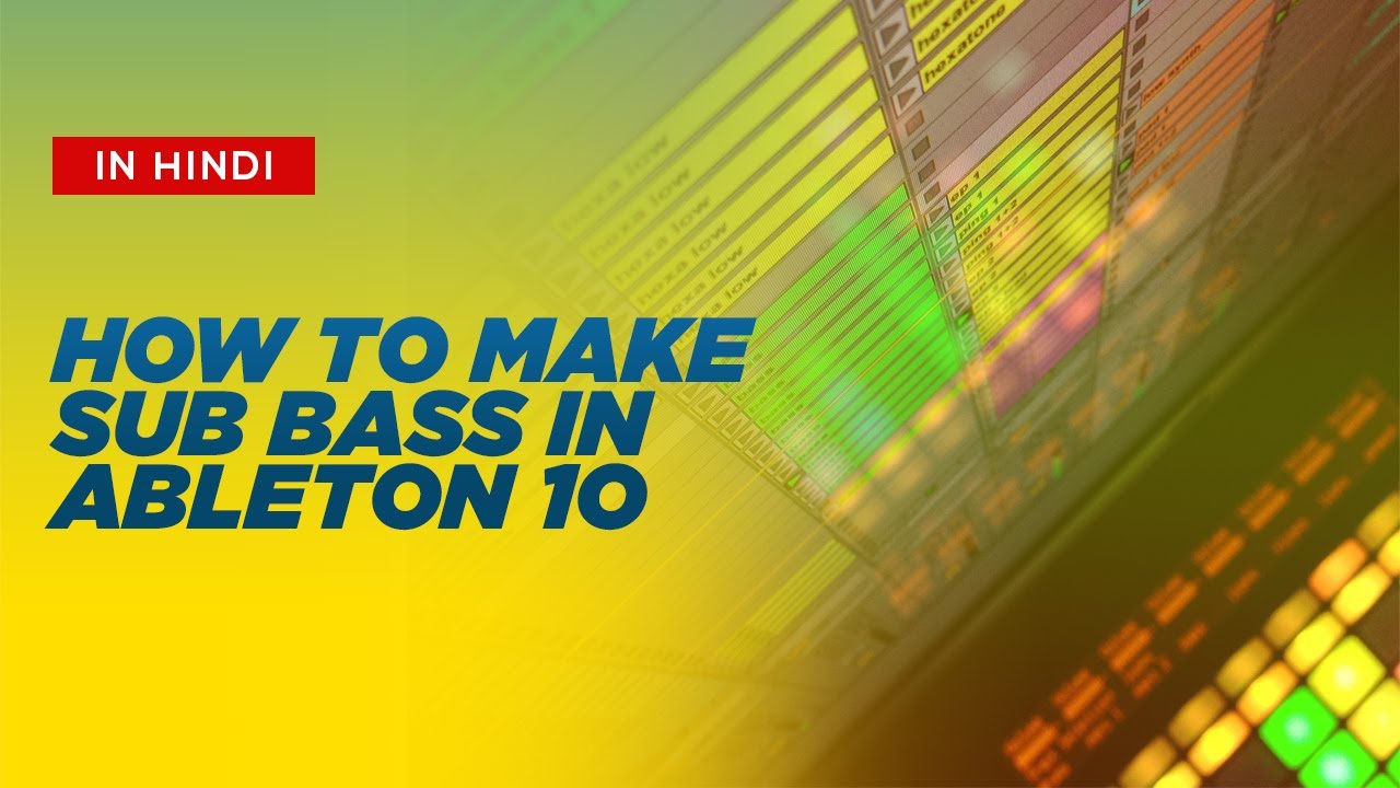 HOW TO MAKE SUB BASS IN ABLETON LIVE 10 ( IN HINDI ) - YouTube