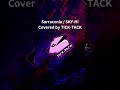 【Cover】Sarracenia / SKY-HI [Covered by TICK-TACK] #shorts