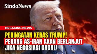Peringatan Keras Trump! Perang AS-Iran Akan Berlanjut Jika Negosiasi Gagal! | BREAKING NEWS