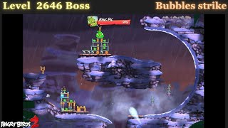 Angry Birds 2, Boss Level 2646, Daily Challenge 4-5-6. Bubbles strike 9/15/25