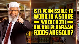 Is it Permissible to Work in a Store where both Halaal & Haraam Foods are Sold? – Dr Zakir Naik screenshot 2
