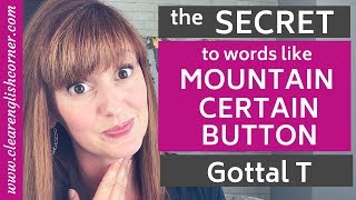 American Accent Quick Tip How To Say Words Like Certain And Mountain Glottal Stop, Glottal T