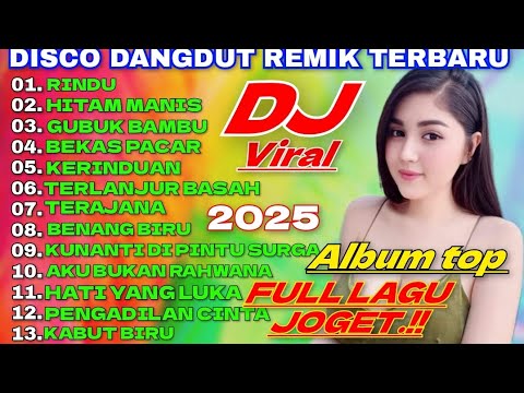 ALBUM TOP FULL LAGU JOGET .!! DISCO DANGDUT REMIK TERBARU VIRAL 2025 !! DJ REMIX VIRAL FULL ALBUM