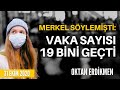 Almanya'da vaka sayısı 19 bini geçti - 31 Ekim 2020 Oktan Erdikmen