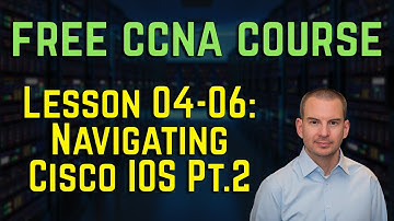 Free CCNA 200-301 Course 04-06: Navigating the Cisco IOS Operating System Part 2