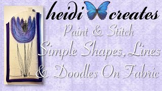 Learn to Be An Artist By Painting And Stitching Simple Shapes, Lines And Doodles On Fabric