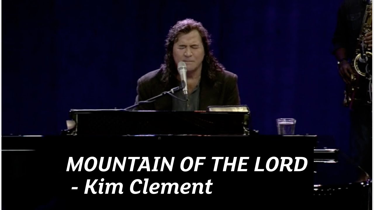 Mountain Of The Lord | Kim Clement
