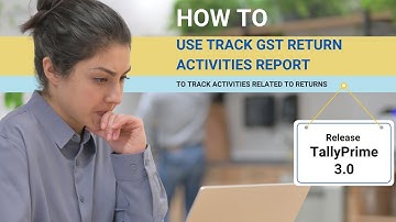 How to Use Track GST Return Activities Report in #tallyprime  to Track Activities Related to Returns