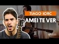 Amei Te Ver - Tiago Iorc (aula de violão completa) Mp3