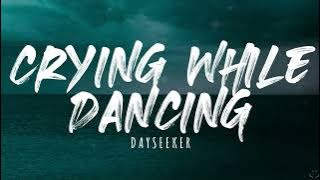 Dayseeker - Crying While You're Dancing (Lyrics) 1 Hour