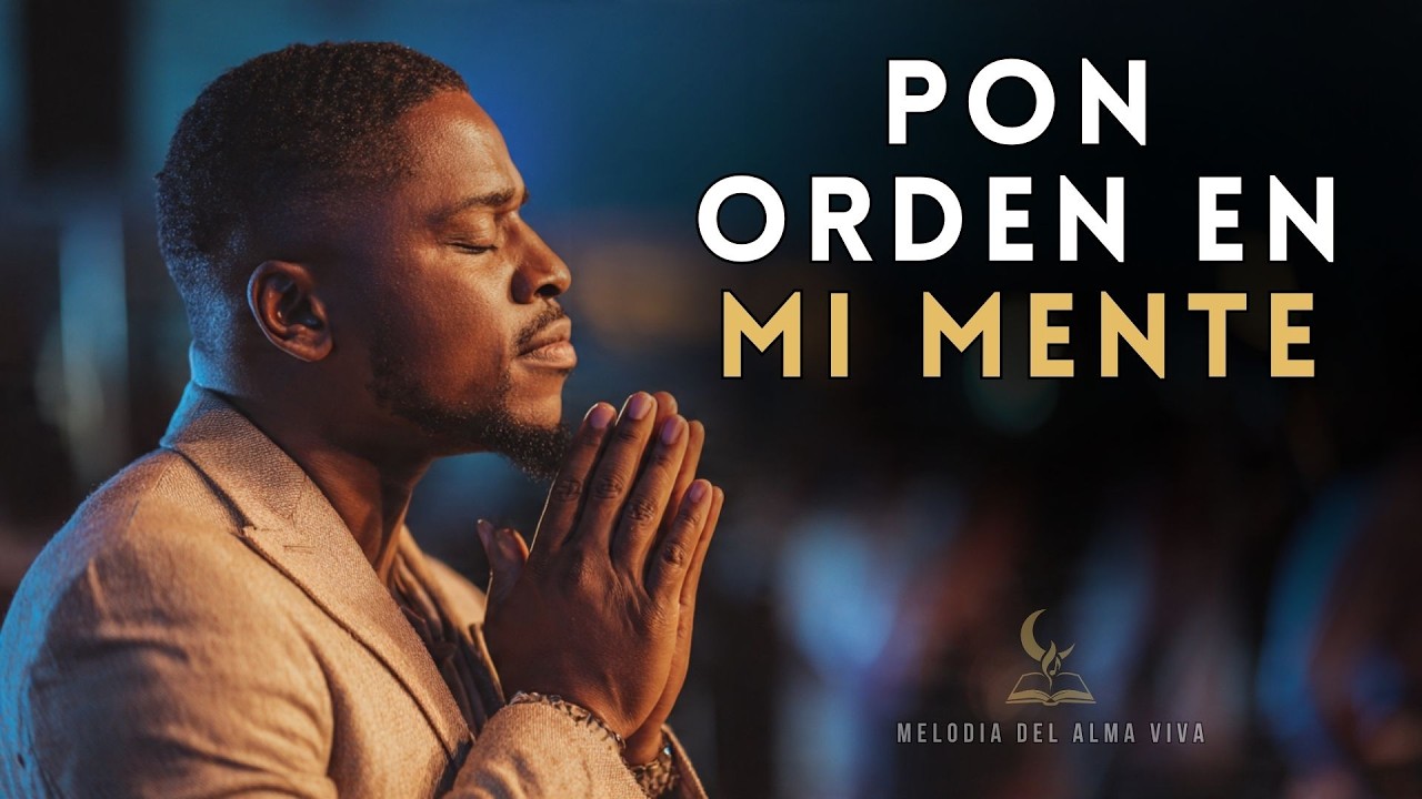 Dios, Pon Orden En Mi Mente Y En Mi Semana