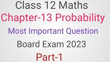 Class 12 Math Chapter-13 || Probability || Most Important Question || Board Exam 2023 || Part-1