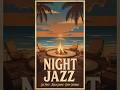 ⭐Night Jazz – Relaxing Ethereal Piano &amp; Smooth Jazz Melodies