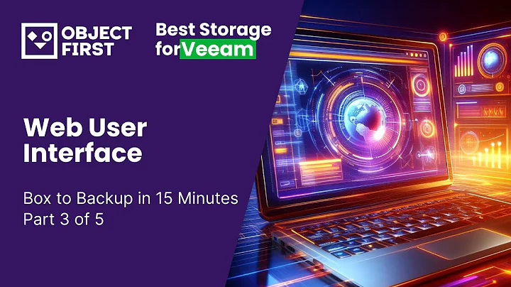 Object First Ootbi - Box to Backup in 15 Minutes - Episode 3 - WebUI Configuration