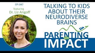 Ep 047: Talking To Kids About Their Neurodiverse Brains