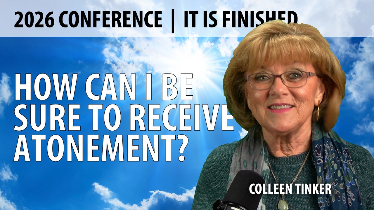 Session 9 | How Can I Be Sure to Receive Atonement? | Colleen Tinker | FAF 2026