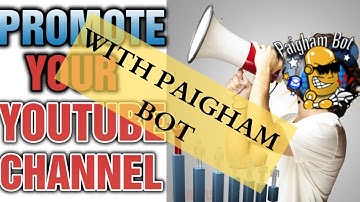 How To Promote Your YouTube Channel Using Paigham Bot