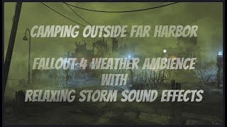 Fallout 4 Camping Outside Far Harbor Weather Ambience Relaxing Storm Sound Effects