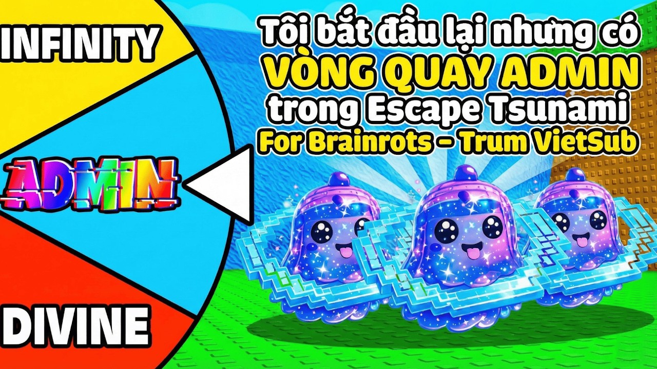 TÔI bắt đầu lại nhưng có VÒNG QUAY ADMIN trong Escape Tsunami For Brainrots - TrumVietSub -