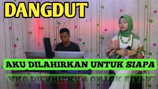 AKU DILAHIRKAN UNTUK SIAPA ||  COVER SUCI AGUSTIN FEAT MY TRIP MUSIK|| LAGU DANGDUT POPULER