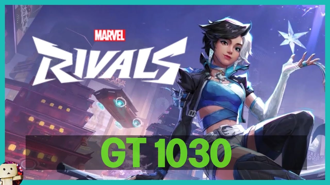 GT 1030 / Marvel Rivals [720p] Prueba - YouTube