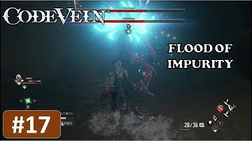 Flood Of Impurity | Code Vein EP. 17