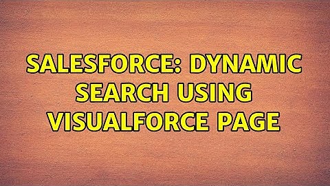 Salesforce: Dynamic Search Using Visualforce Page