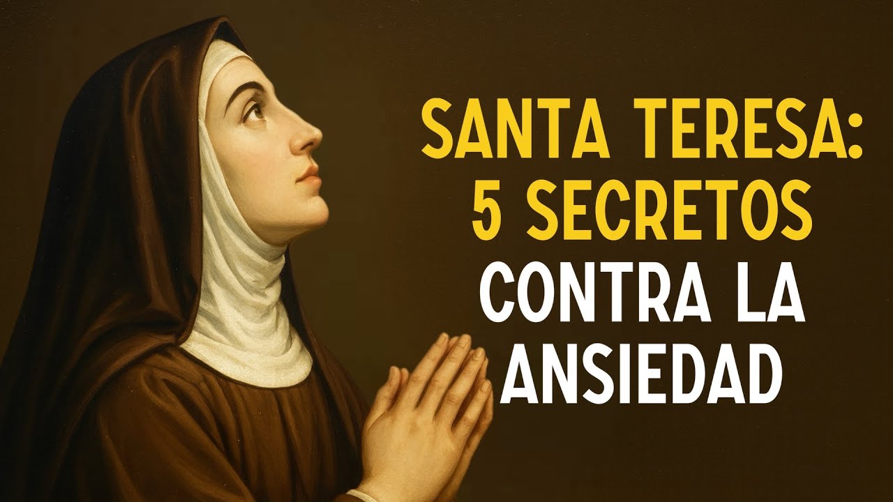 SANTA TERESA: SI LLEGASTE AQUÍ, DIOS QUIERE QUE ENCUENTRES PAZ Y VENZAS LA ANSIEDAD